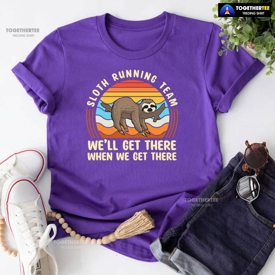 Sloth Running Team We’ll Get There When We Get There T-Shirt - Image 6