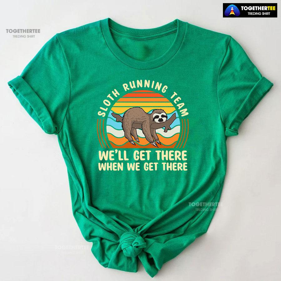 Sloth Running Team We’ll Get There When We Get There T-Shirt - Image 7