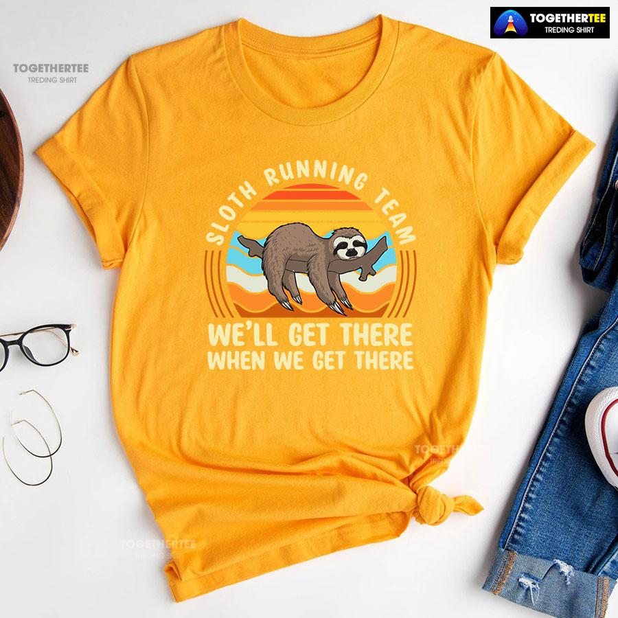Sloth Running Team We’ll Get There When We Get There T-Shirt - Image 10
