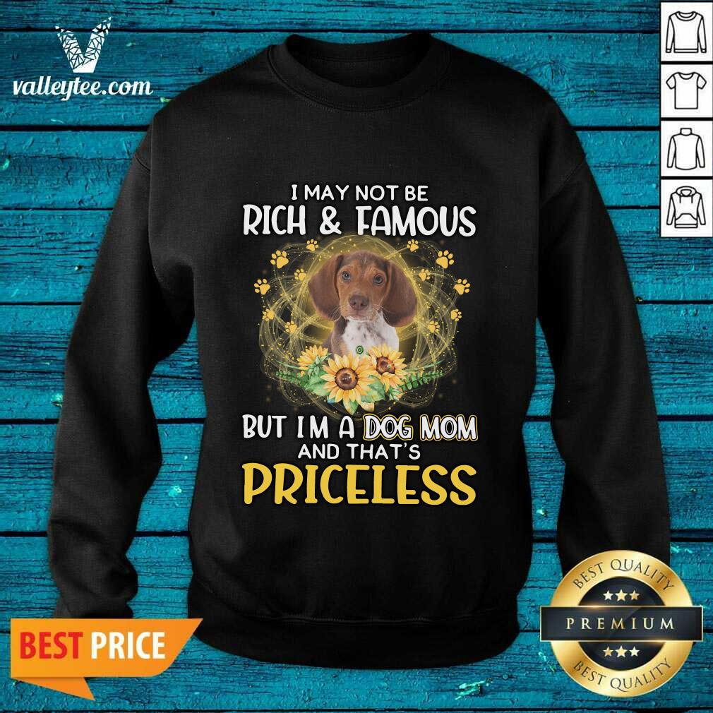 Good Beagle I May Not be Rich And Famous But I'm A Dog Mom And That's Priceless Shirt - Image 4