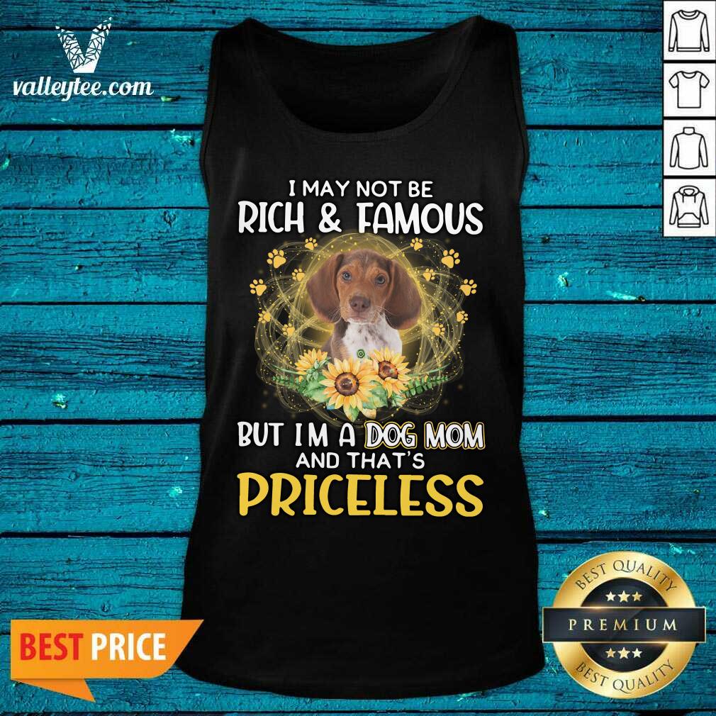 Good Beagle I May Not be Rich And Famous But I'm A Dog Mom And That's Priceless Shirt - Image 3