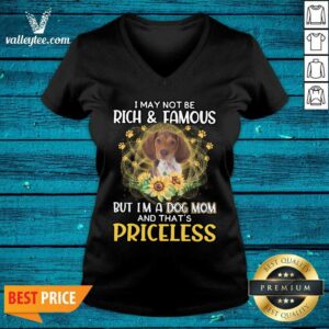 Alternative view of Good Beagle I May Not be Rich And Famous But I'm A Dog Mom And That's Priceless Shirt