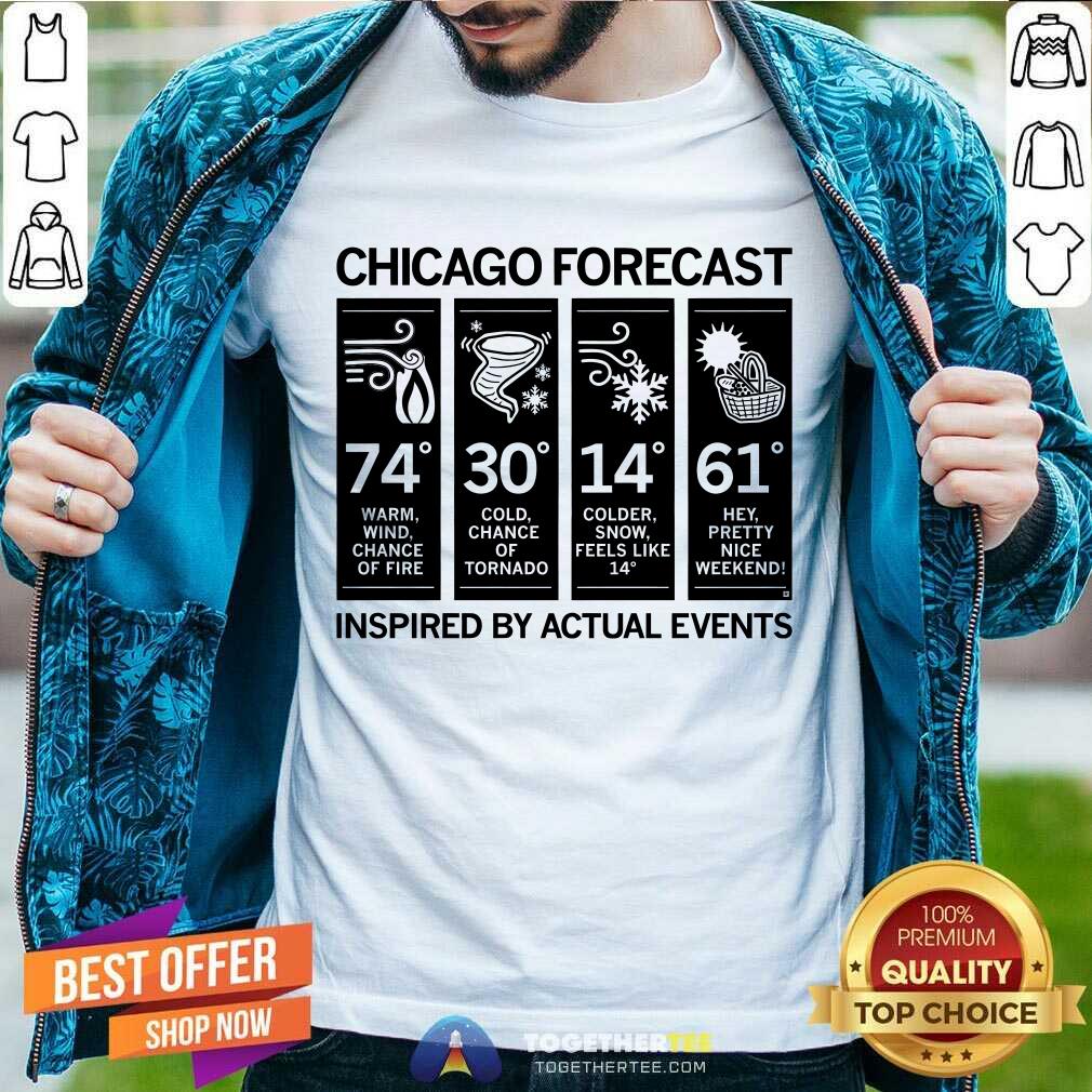 Good Chicago Forecast Inspired By Actial Events T-Shirt