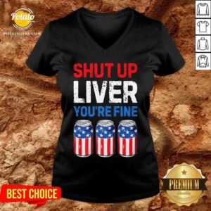 Alternative view of Shut Up Liver You're Fine 4th Of July Shirt