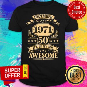 December 1971 50 It's In My DNA Awesome Retro Shirt