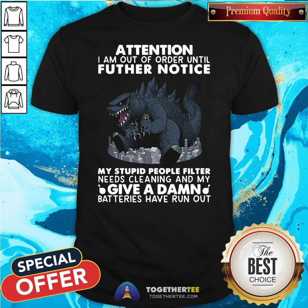 Hot Attention I Am Out Of Order Until Further Notice Give A Damn Batteries Have Run Out Shirt