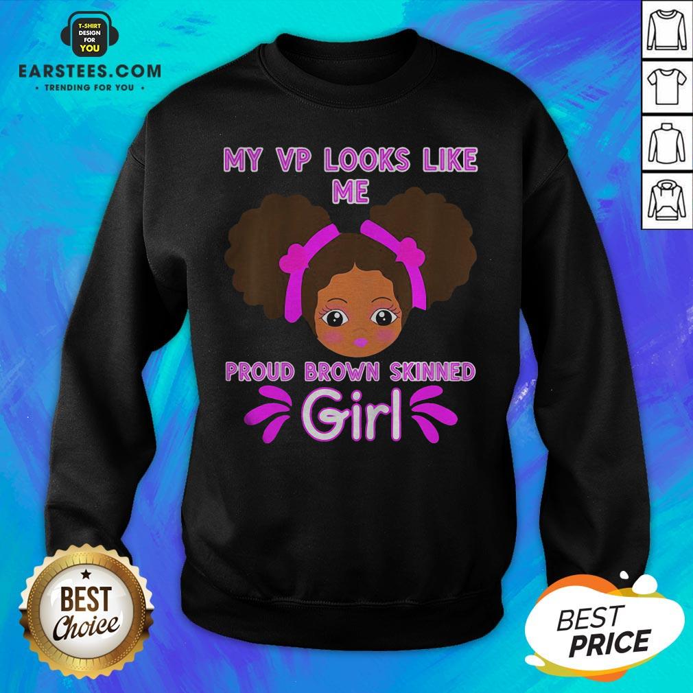 Perfect Baby My Looks Like Me Proud Brown Skinned Girl Kamala Harris Shirt - Image 2