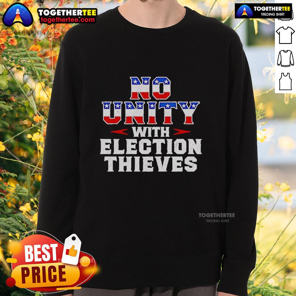 Awesome No Unity With Election Thieves T-Shirt - Image 5