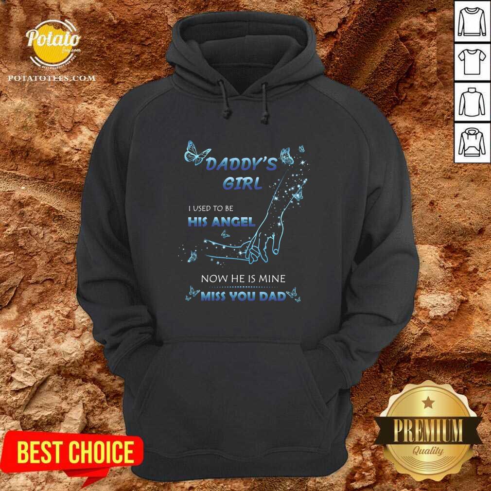 Daddy's Girl I Used To Be His Angel Now He Is Mine I Miss You Dad Shirt - Image 5