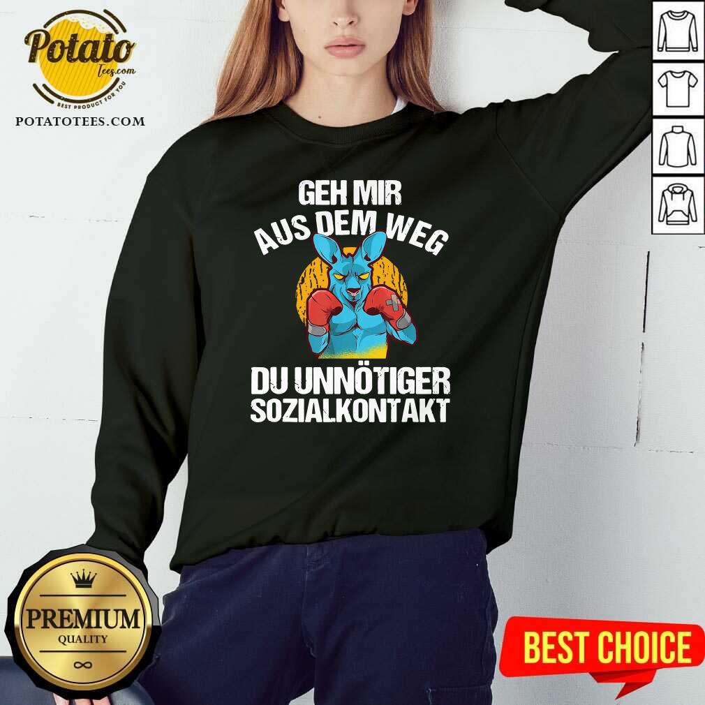 Good Geh Mir Aus Dem Weg Du Unnötiger Sozialkontakt Lustiges Shirt - Image 4