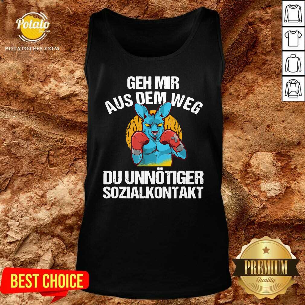Good Geh Mir Aus Dem Weg Du Unnötiger Sozialkontakt Lustiges Shirt - Image 3