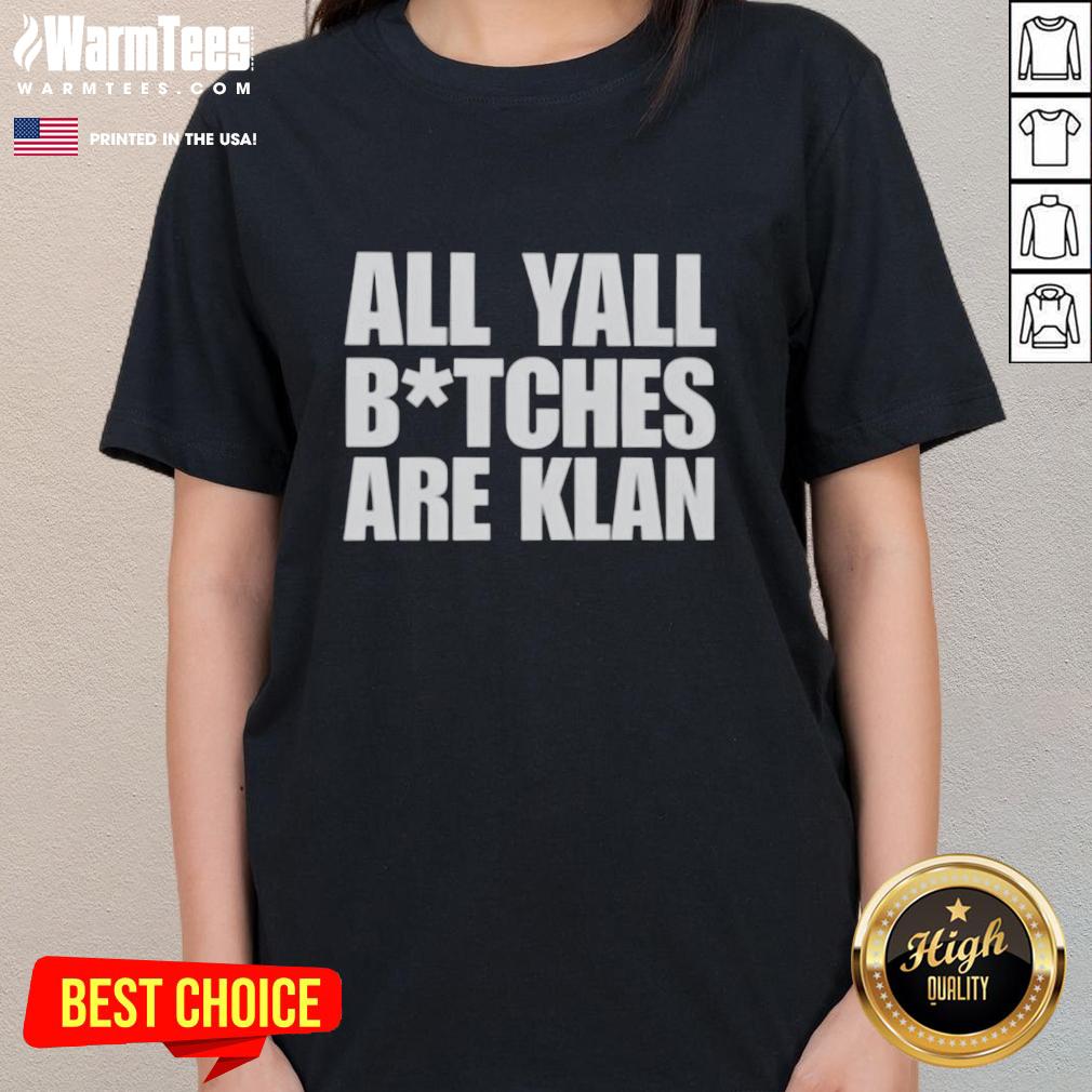 Nice All Yall Btches Are Klan Text T-Shirt - Image 3