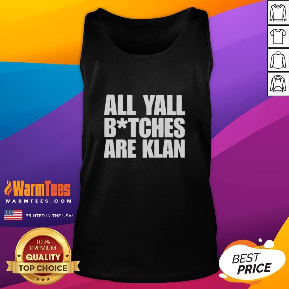 Nice All Yall Btches Are Klan Text T-Shirt - Image 4