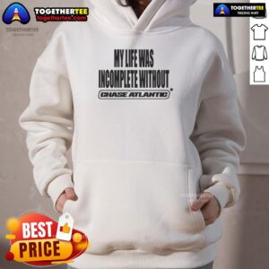 Alternative view of Nice Chase Atlantic My Life Was Incomplete Without T-Shirt