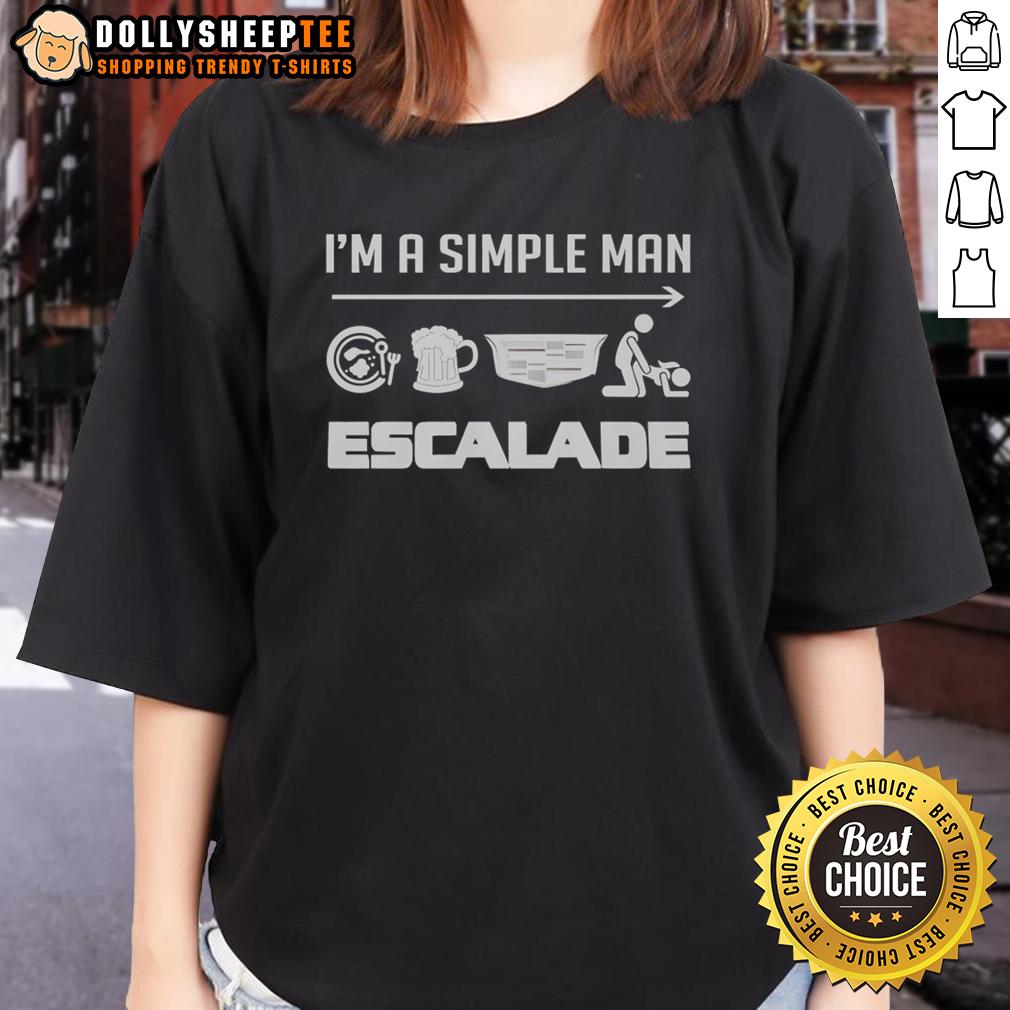 Nice I'm A Simple Man Escalade T-Shirt - Image 3