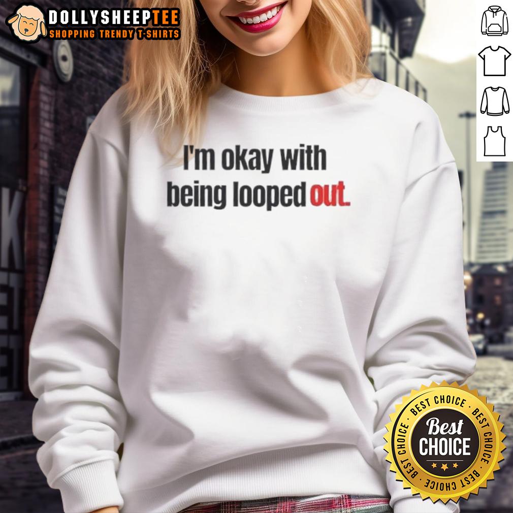 Official I'm Okay With Being Looped Out T-Shirt - Image 5