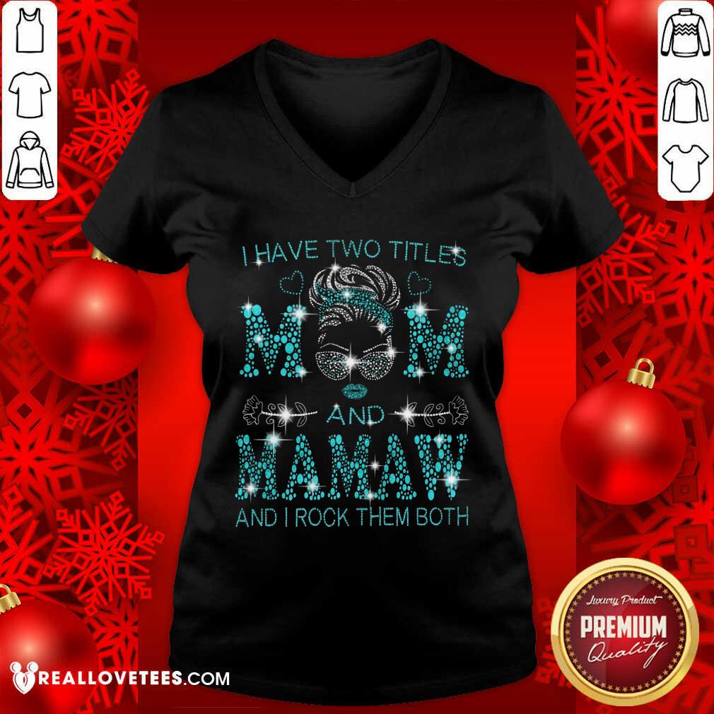 I Have Two Titles Mom And Mamaw Shirt - Image 3