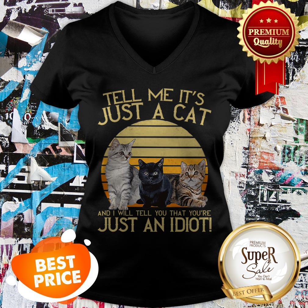 Tell Me It’s Just A Cat And I Will Tell You That You’re Just An Idiot Shirt - Image 2