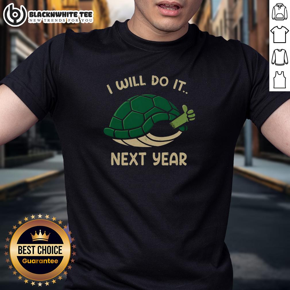 Top I Will Do It Next Year Turtle T-Shirt