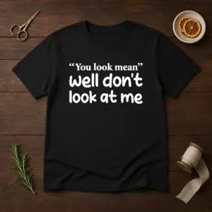 Awesome Well Don'T Look At Me Shirt