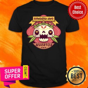 Felizdia De Muertos Sugar Skull Shirt