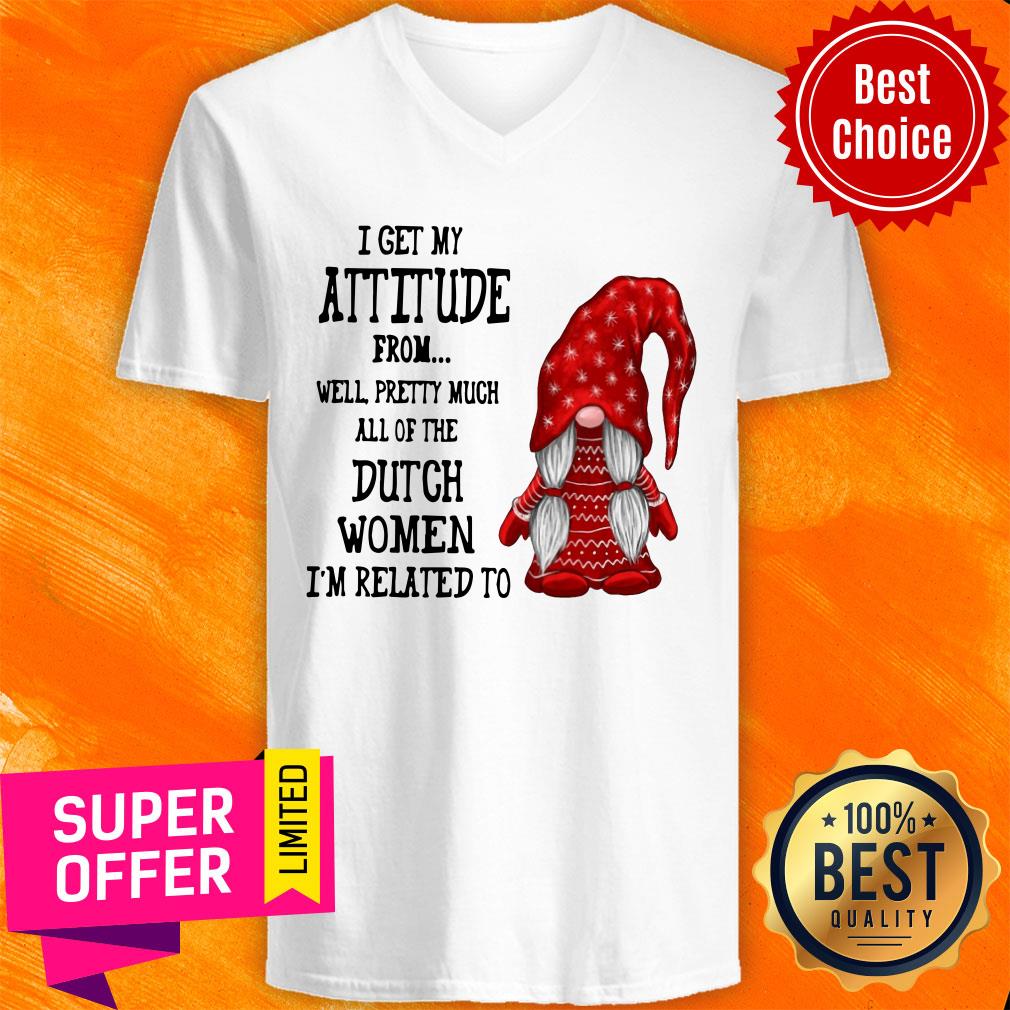 I Get My Attitude From Pretty Much All Dutch Women I'm Related To Shirt - Image 2