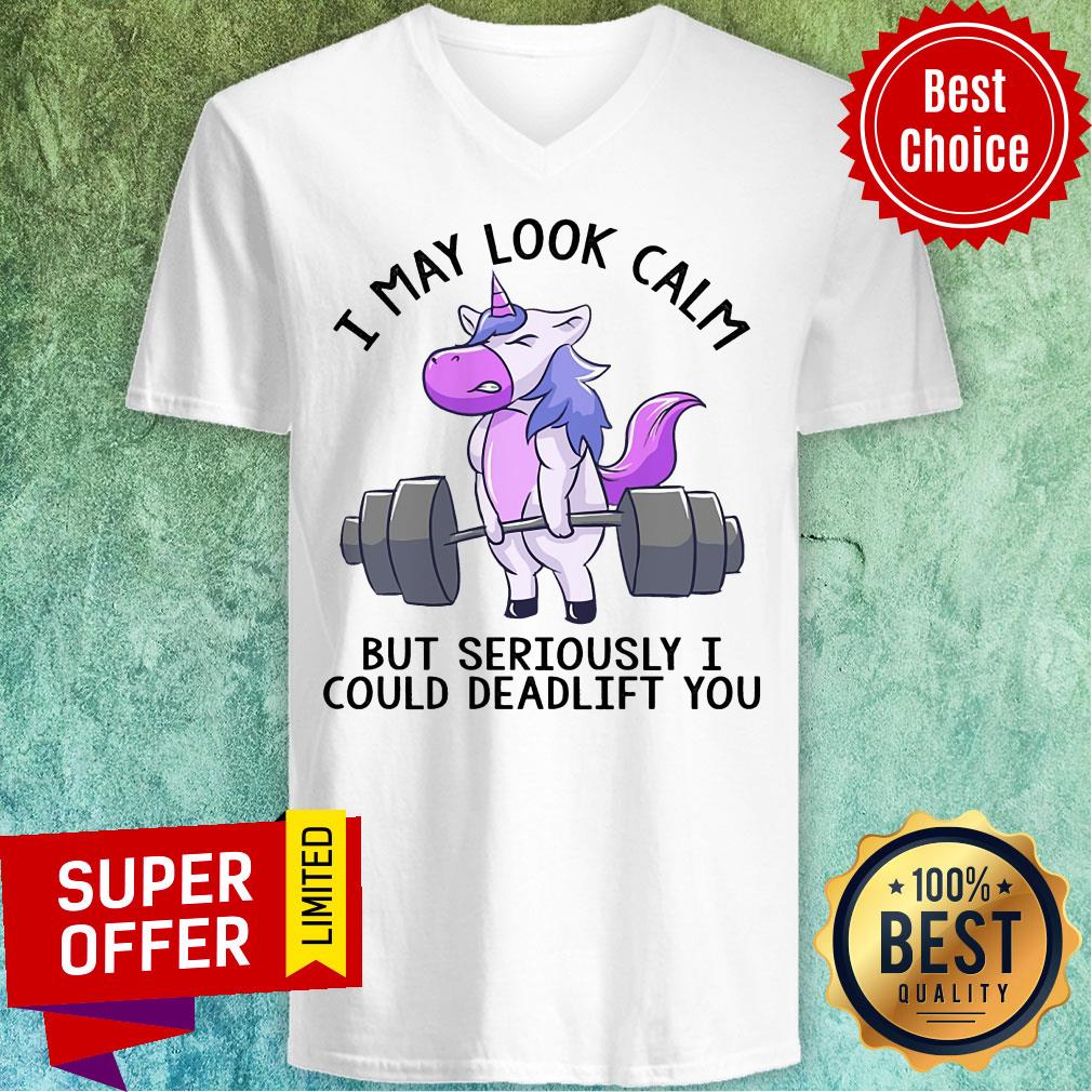 Unicorn I May Look Calm But Seriously I Could Deadlift You Shirt - Image 2