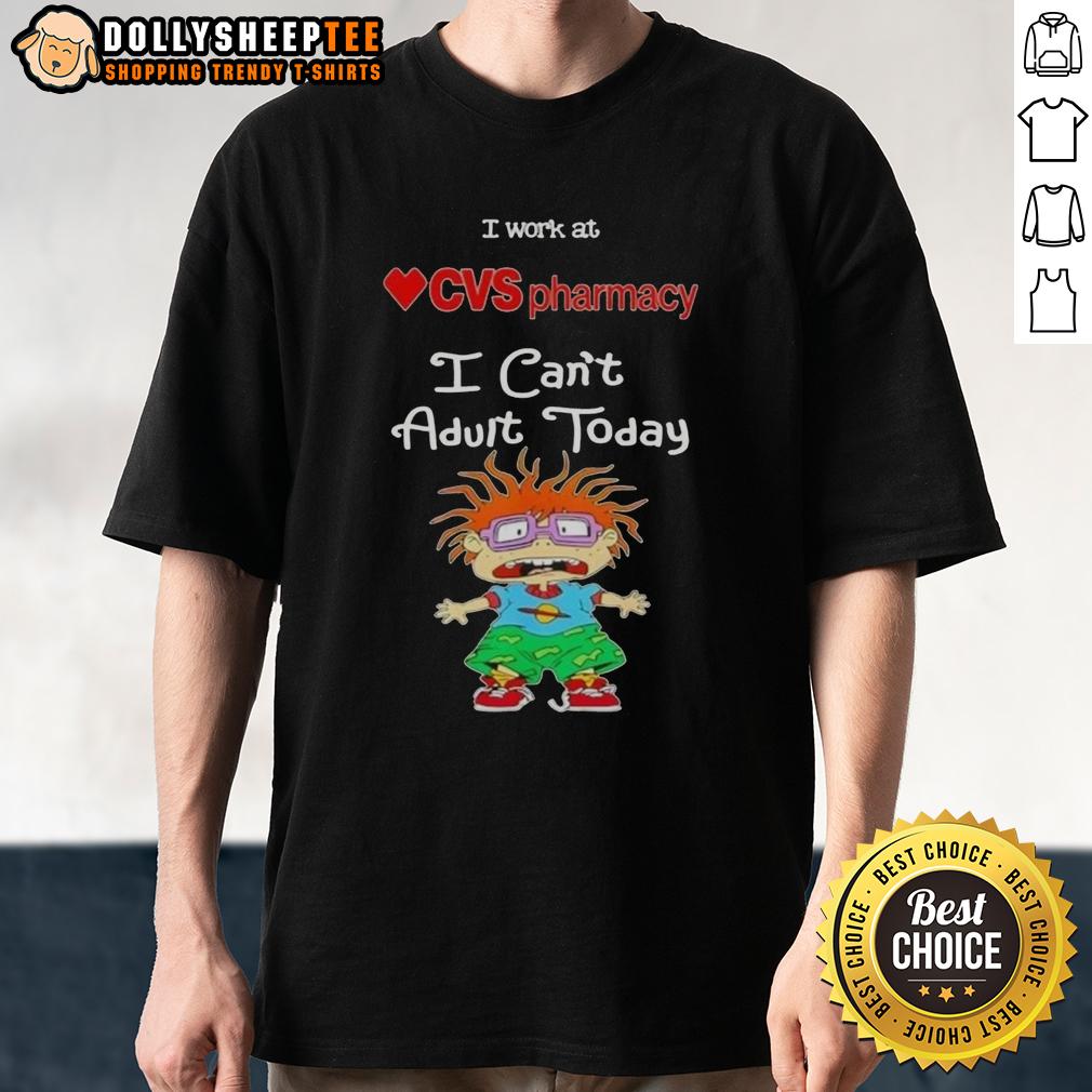 Pretty Chuckie Finster I Work At CVS Pharmacy I Can’t Adult Today T-Shirt
