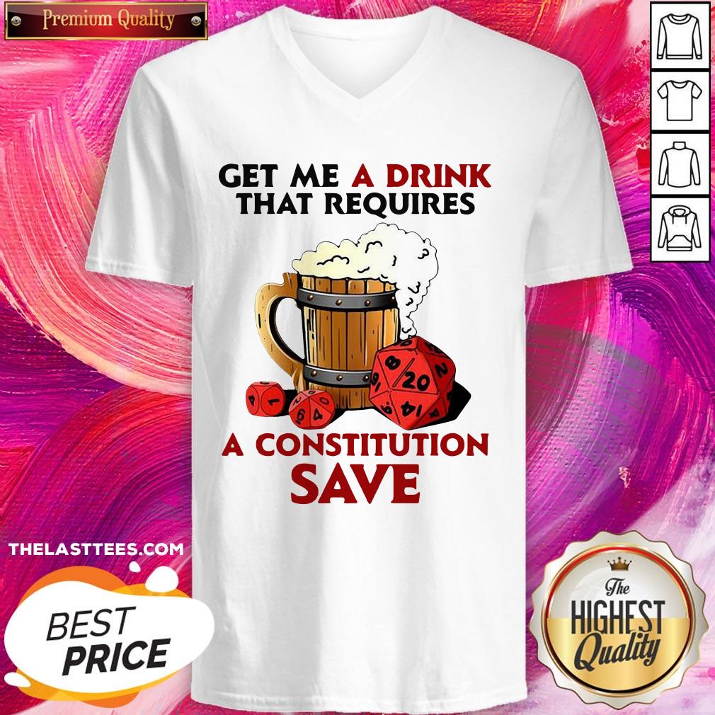 Great Beer Get Me A Drink That Requires A Constitution Save Shirt - Image 2