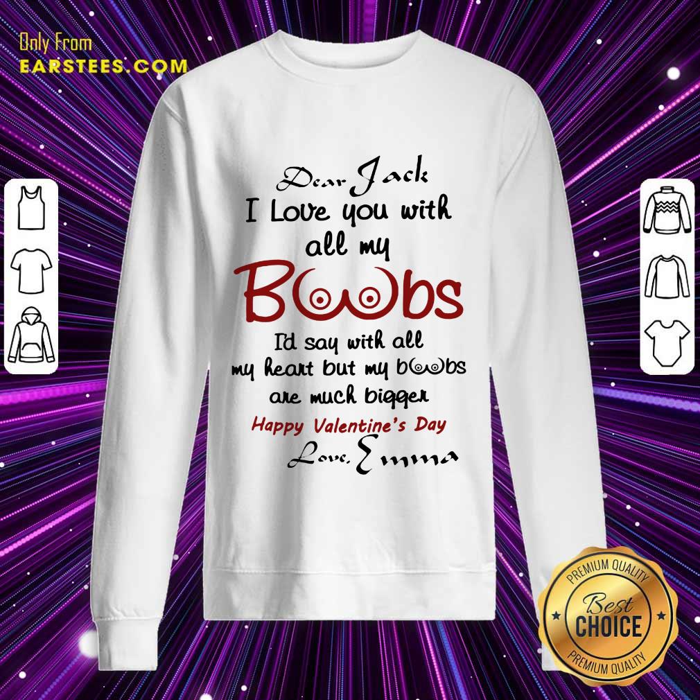 I Love You With All My Boobs Happy Valentine's Day Love Emma Shirt - Image 3