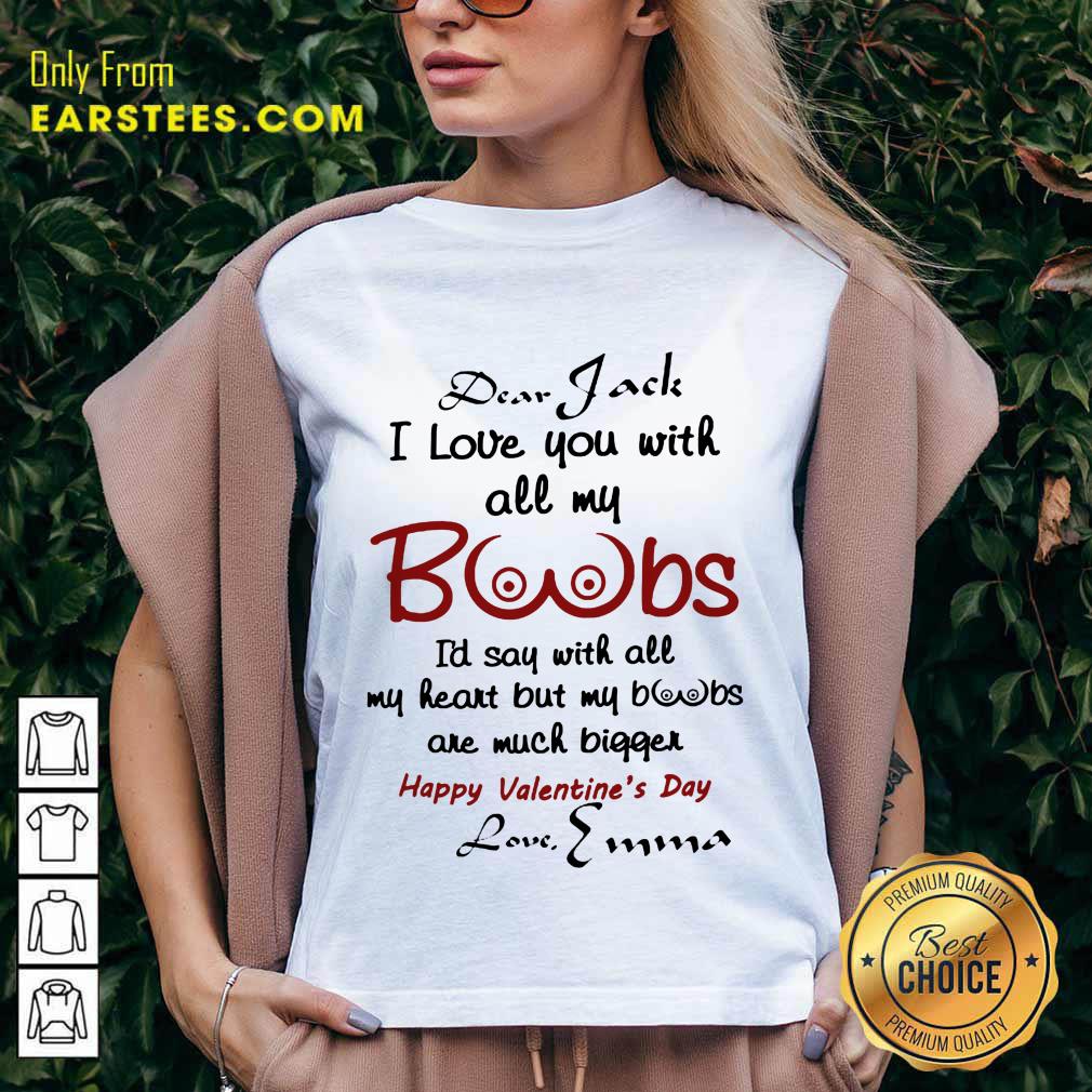I Love You With All My Boobs Happy Valentine's Day Love Emma Shirt - Image 5