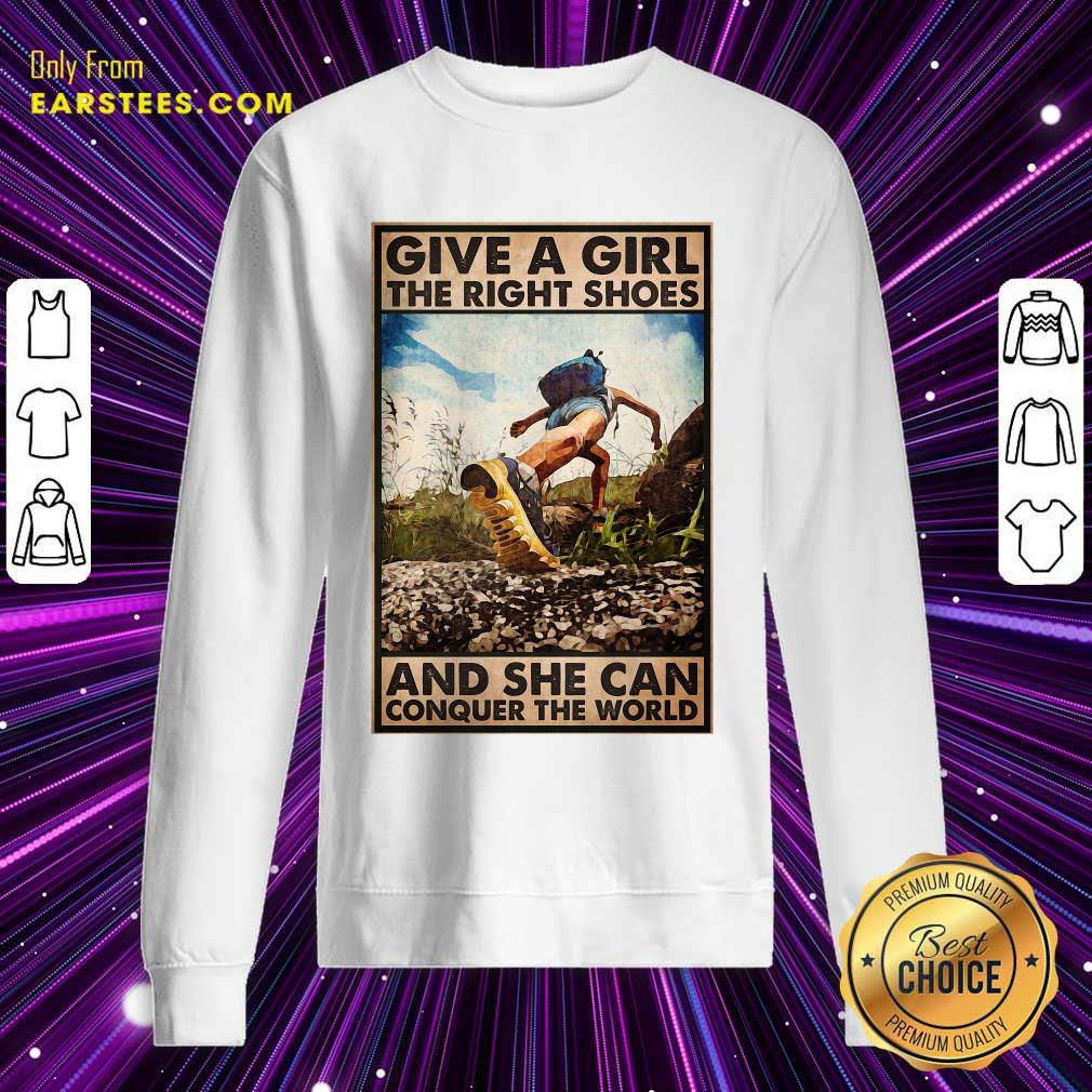 Top Hiking Give A Girl The Right Shoes And She Can Conquer The World Poster Shirt - Image 3