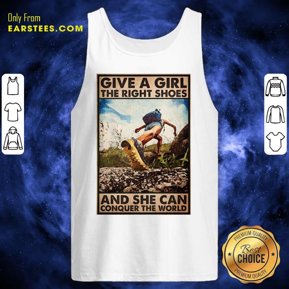 Top Hiking Give A Girl The Right Shoes And She Can Conquer The World Poster Shirt - Image 2