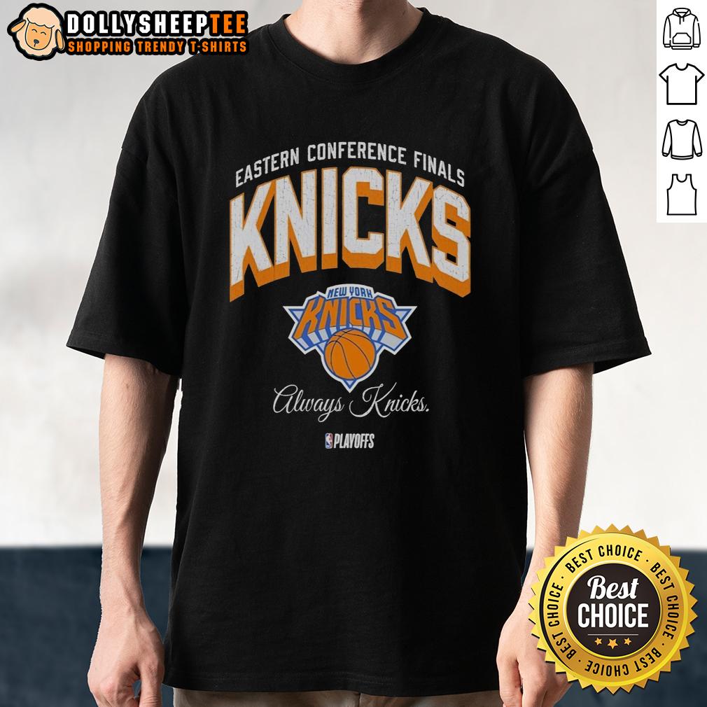 Awesome New York Knicks NBA Playoffs Eastern Conference Finals Always Knicks Vintage T-Shirt