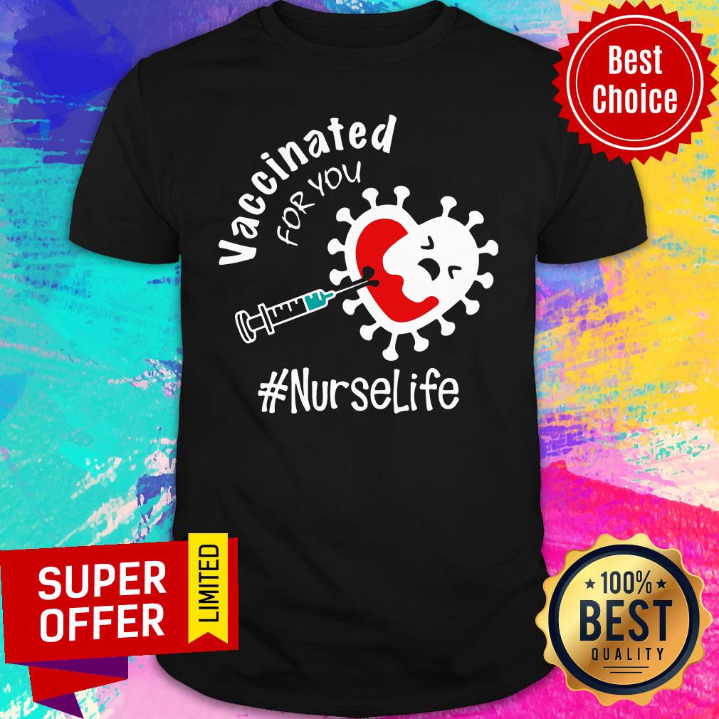 Top Covid-19 Vaccinated For You Nurse Life Shirt