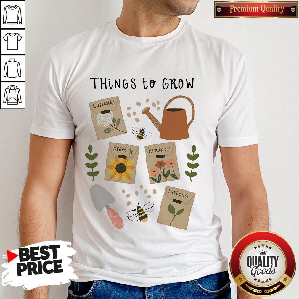 Top Gardening Things To Grow Shirt