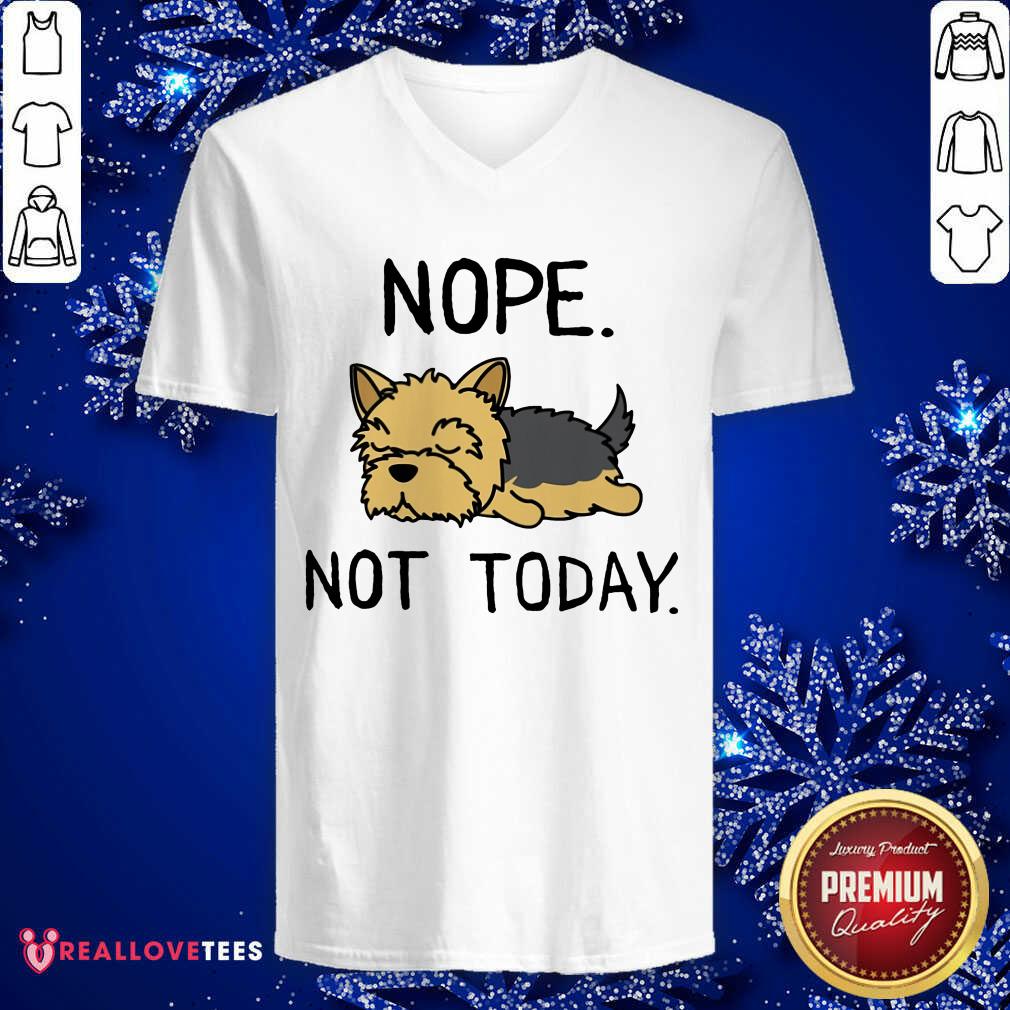 Yorkshire Terrier Nope Not Today Shirt - Image 3