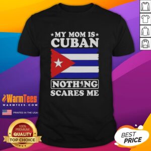 Official My Mom Is Cuban Nothing Scares Me Flag T-Shirt