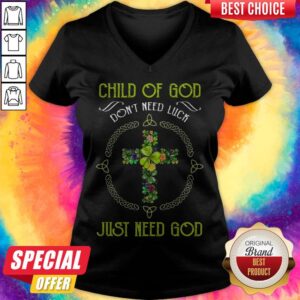 Alternative view of Child Of God Don’t Need Luck Just Need God Shirt