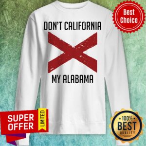 Alternative view of Funny Don't California My Alabama Tee Shirt