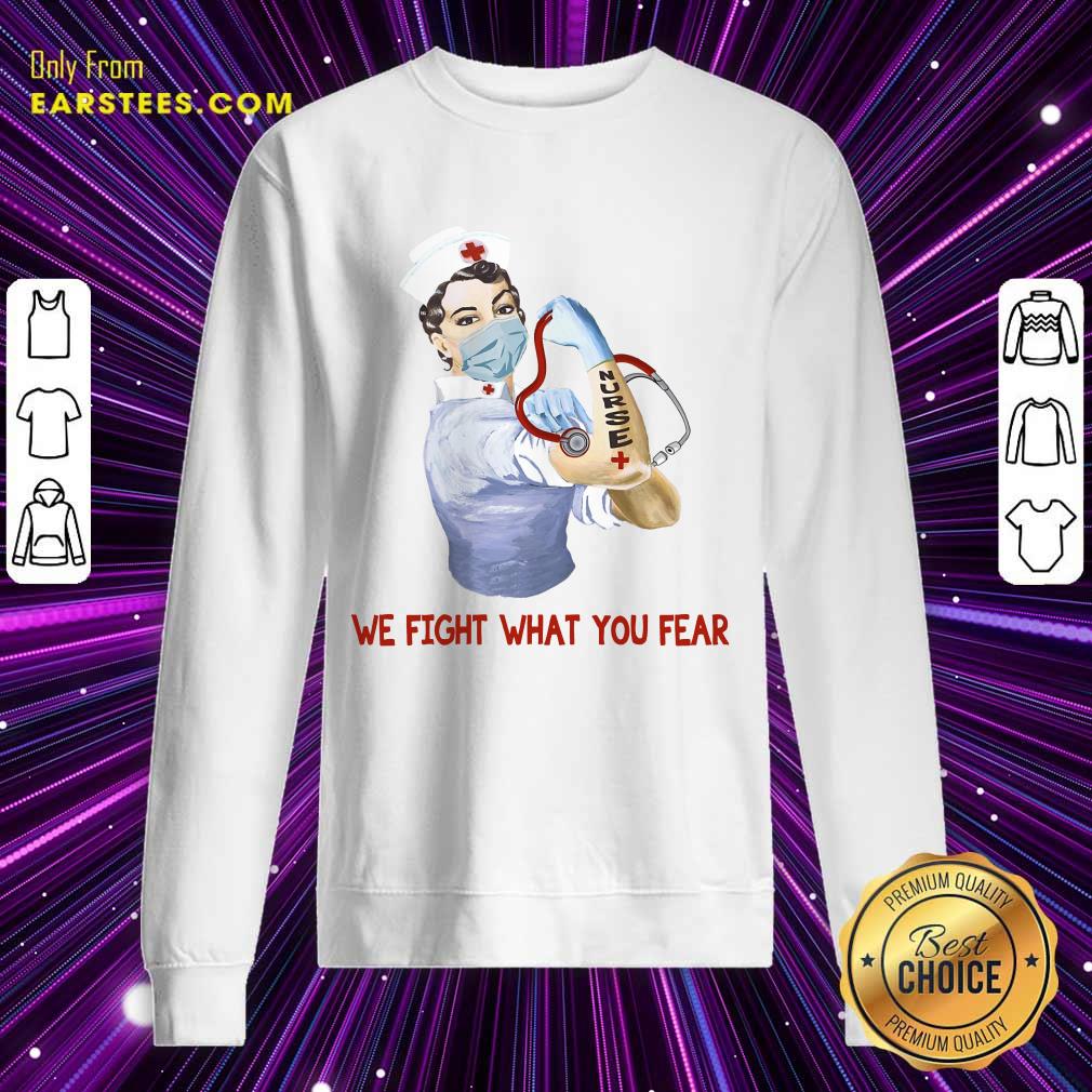 Happy We Fight What You Fear Nurse Shirt - Image 3