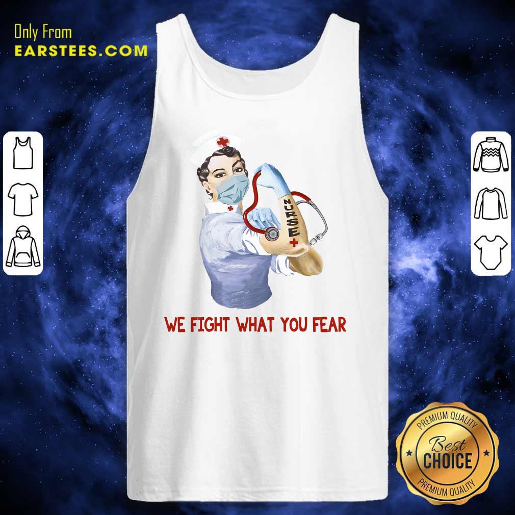 Happy We Fight What You Fear Nurse Shirt - Image 2