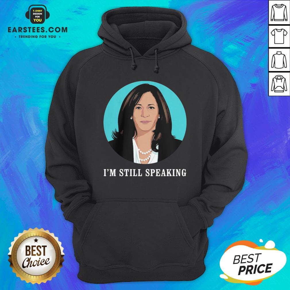 Perfect Kamala Harris I’m Still Speaking Shirts - Image 3
