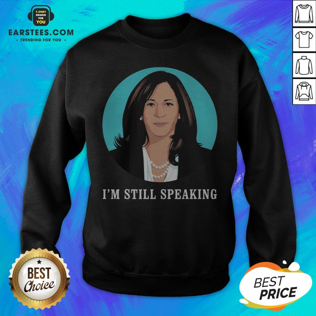 Perfect Kamala Harris I’m Still Speaking Shirts - Image 2