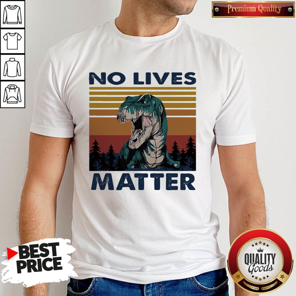 Tyrannosaurus No Lives Matter Vintage Shirt