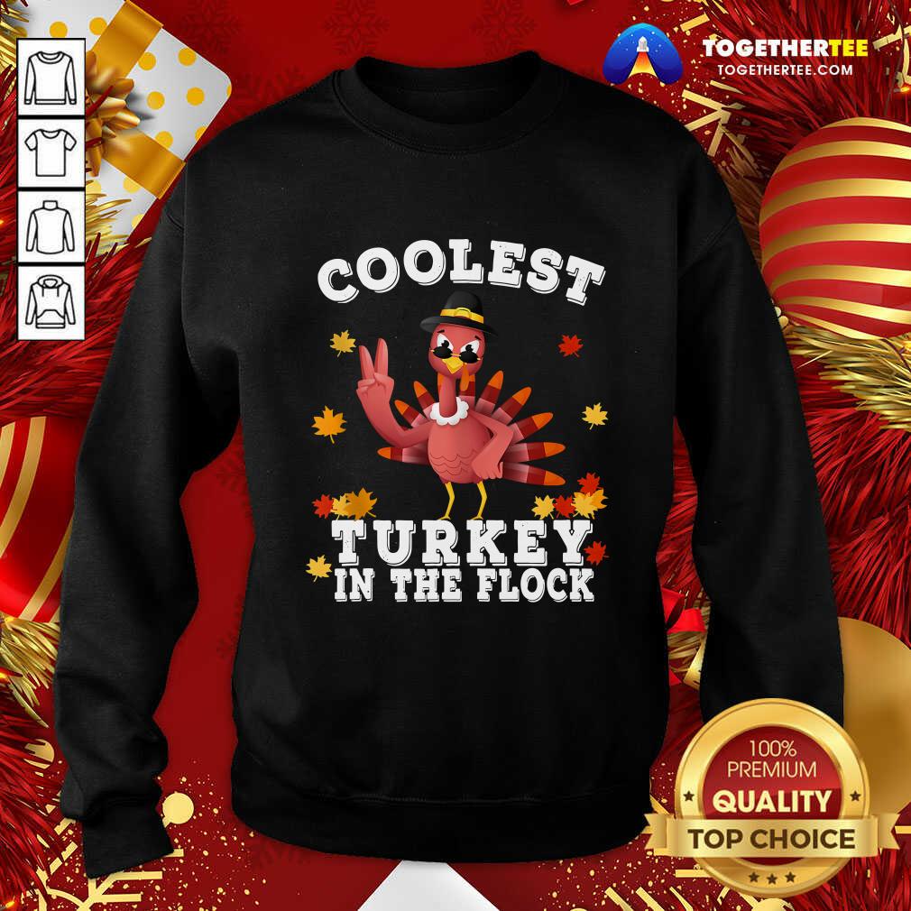Nice Coolest Turkey In The Flock Happy Thanksgiving Shirt - Image 4