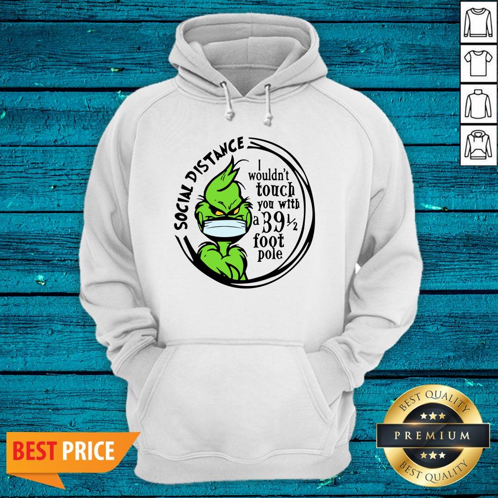 Pro Grinch Social Distancing I Wouldnt Touch You With A 39 1 2 Foot Pole Shirt - Image 3