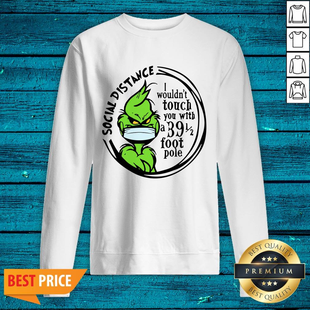 Pro Grinch Social Distancing I Wouldnt Touch You With A 39 1 2 Foot Pole Shirt - Image 2
