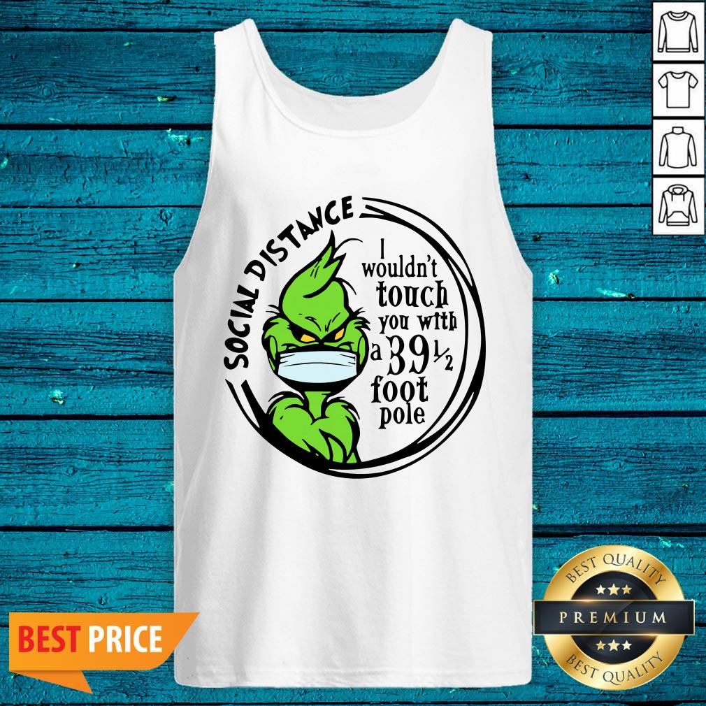 Pro Grinch Social Distancing I Wouldnt Touch You With A 39 1 2 Foot Pole Shirt - Image 5