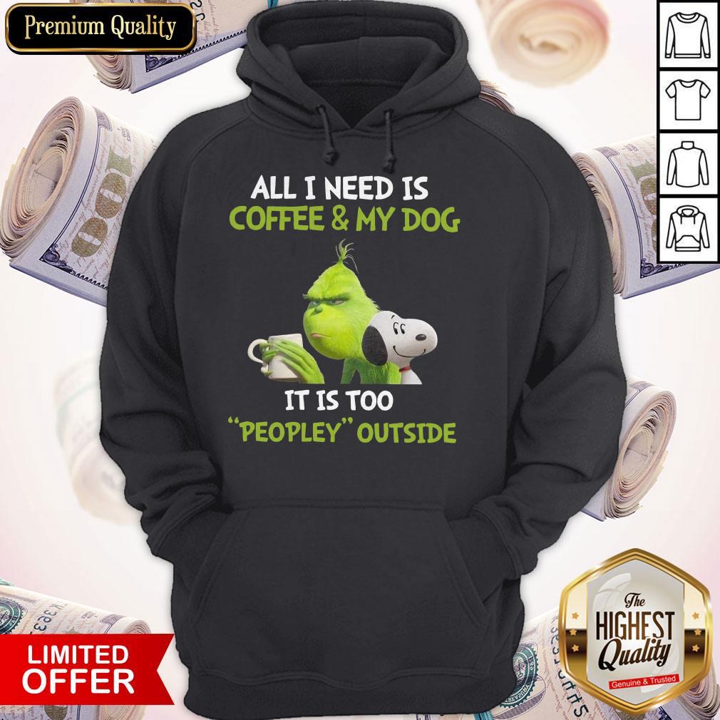 The Grinch and Snoopy All I Need Is Coffee And My Dog It Is Too Peopley Outside Shirt - Image 5